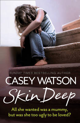Skin Deep: All she wanted was a mummy, but was she too ugly to be loved? - Agenda Bookshop