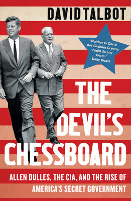 The Devil''''s Chessboard: Allen Dulles, the CIA, and the Rise of America''''s Secret Government - Agenda Bookshop