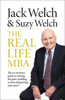 The Real-Life MBA: The no-nonsense guide to winning the game, building a team and growing your career - Agenda Bookshop