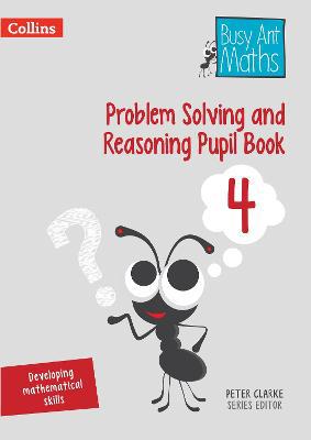 Problem Solving and Reasoning Pupil Book 4 (Busy Ant Maths) - Agenda Bookshop