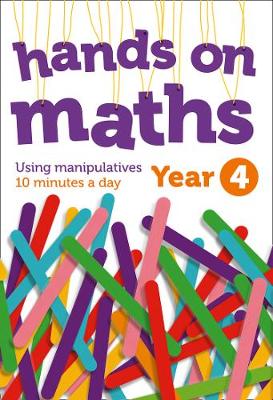 Year 4 Hands-on maths: 10 minutes of concrete manipulatives a day for maths mastery (Hands-on maths) - Agenda Bookshop