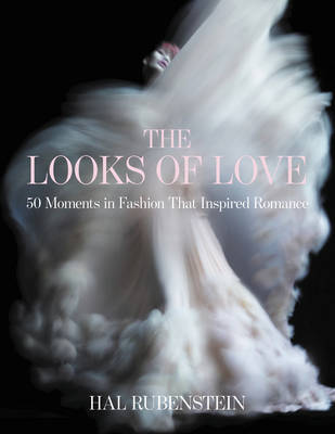 The Looks of Love: 50 Moments in Fashion That Inspired Romance - Agenda Bookshop