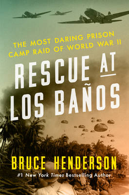 Rescue at Los Banos: The Most Daring Prison Camp Raid of World War II - Agenda Bookshop