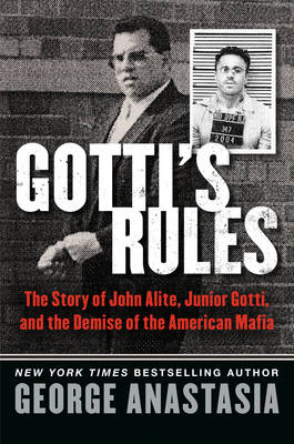 Gotti''s Rules: The Story of John Alite, Junior Gotti, and the Demise of the American Mafia - Agenda Bookshop