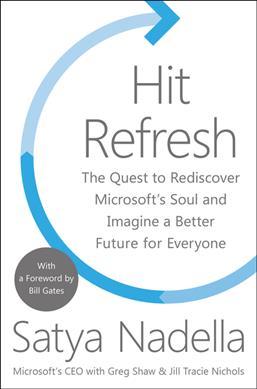 Hit Refresh : The Quest to Rediscover Microsoft's Soul and Imagine a Better Future for Everyone - Agenda Bookshop