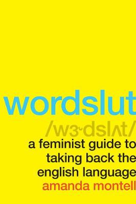 Wordslut: A Feminist Guide to Taking Back the English Language - Agenda Bookshop