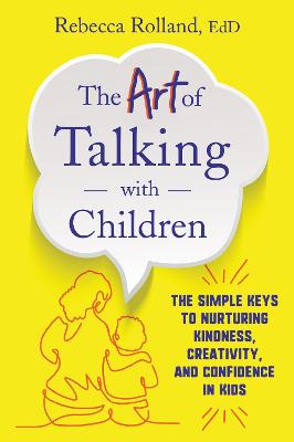 The Art of Talking with Children: The Simple Keys to Nurturing Kindness, Creativity, and Confidence in Kids - Agenda Bookshop