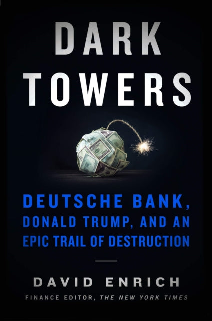 Dark Towers: Deutsche Bank, Donald Trump, and an Epic Trail of Destruction - Agenda Bookshop