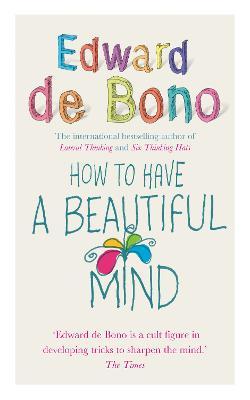 How To Have A Beautiful Mind (B) De Bono - Agenda Bookshop