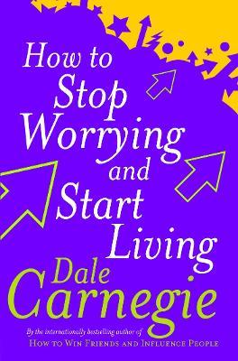 How To Stop Worrying And Start Living - Agenda Bookshop