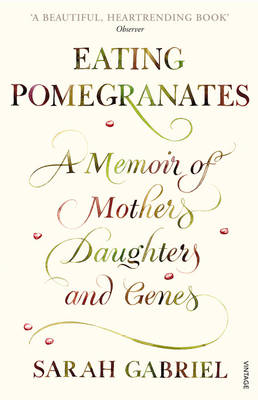 Eating Pomegranates: A Memoir of Mothers, Daughters and Genes - Agenda Bookshop