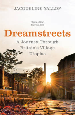 Dreamstreets: A Journey Through Britain''s Village Utopias - Agenda Bookshop