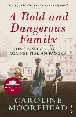 A Bold and Dangerous Family: One Familys Fight Against Italian Fascism - Agenda Bookshop