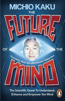 The Future of the Mind: The Scientific Quest To Understand, Enhance and Empower the Mind - Agenda Bookshop