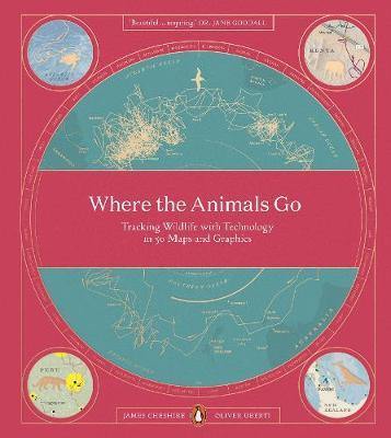 Where The Animals Go: Tracking Wildlife with Technology in 50 Maps and Graphics - Agenda Bookshop