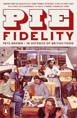 Pie Fidelity: In Defence of British Food - Agenda Bookshop