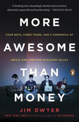 More Awesome Than Money: Four Boys, Three Years, and a Chronicle of Ideals and Ambition in Silicon Valley - Agenda Bookshop