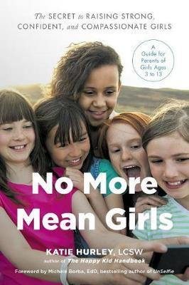 No More Mean Girls: The Secret to Raising Strong, Confident, and Compassionate Girls - Agenda Bookshop