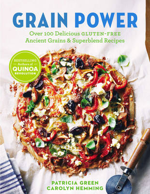 Grain Power: Over 100 Delicious Gluten-Free Ancient Grains & Superblend Recipes - Agenda Bookshop