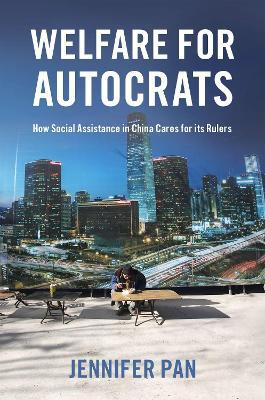 Welfare for Autocrats: How Social Assistance in China Cares for its Rulers - Agenda Bookshop