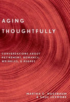 Aging Thoughtfully: Conversations about Retirement, Romance, Wrinkles, and Regrets - Agenda Bookshop
