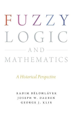 Fuzzy Logic and Mathematics: A Historical Perspective - Agenda Bookshop