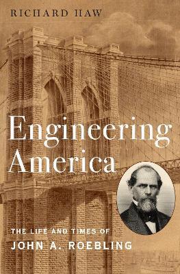 Engineering America: The Life and Times of John A. Roebling - Agenda Bookshop