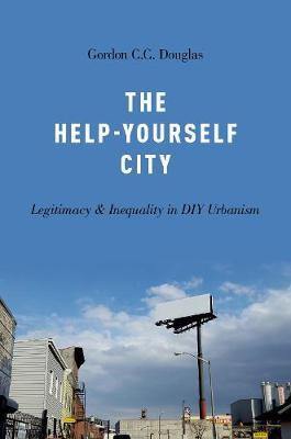 The Help-Yourself City: Legitimacy and Inequality in DIY Urbanism - Agenda Bookshop