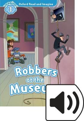 Oxford Read and Imagine: Level 1: Robbers At the Museum Audio Pack - Agenda Bookshop