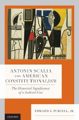 Antonin Scalia and American Constitutionalism: The Historical Significance of a Judicial Icon - Agenda Bookshop