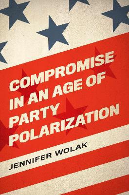 Compromise in an Age of Party Polarization - Agenda Bookshop