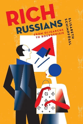 Rich Russians: From Oligarchs to Bourgeoisie - Agenda Bookshop