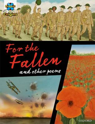 Project X Origins Graphic Texts: Dark Red+ Book Band, Oxford Level 20: For the Fallen and other poems - Agenda Bookshop