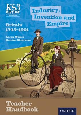 Key Stage 3 History by Aaron Wilkes: Industry, Invention and Empire: Britain 1745-1901 Teacher Handbook - Agenda Bookshop