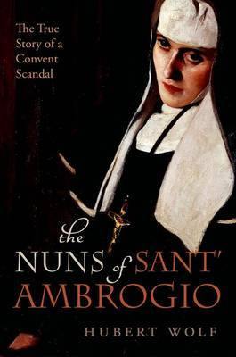 The Nuns of Sant'' Ambrogio: The True Story of a Convent in Scandal - Agenda Bookshop