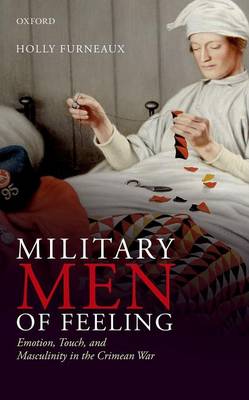 Military Men of Feeling: Emotion, Touch, and Masculinity in the Crimean War - Agenda Bookshop