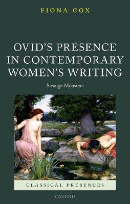 Ovid''s Presence in Contemporary Women''s Writing: Strange Monsters - Agenda Bookshop