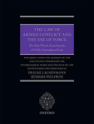 The Law of Armed Conflict and the Use of Force: The Max Planck Encyclopedia of Public International Law - Agenda Bookshop