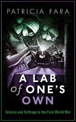 A Lab of One''s Own: Science and Suffrage in the First World War - Agenda Bookshop