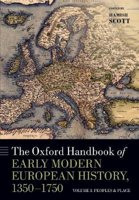 The Oxford Handbook of Early Modern European History, 1350-1750: Volume I: Peoples and Place - Agenda Bookshop