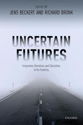 Uncertain Futures: Imaginaries, Narratives, and Calculation in the Economy - Agenda Bookshop