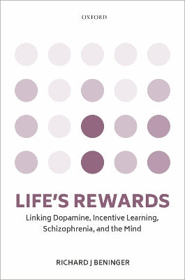 Life''s rewards: Linking dopamine, incentive learning, schizophrenia, and the mind - Agenda Bookshop