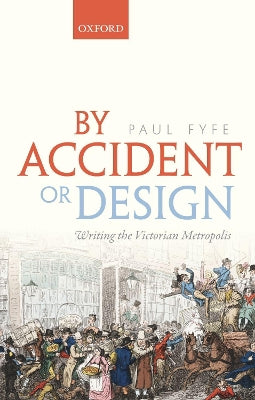 By Accident or Design: Writing the Victorian Metropolis - Agenda Bookshop