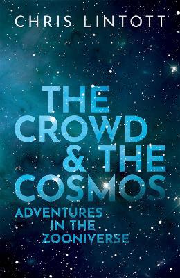 The Crowd and the Cosmos: Adventures in the Zooniverse - Agenda Bookshop