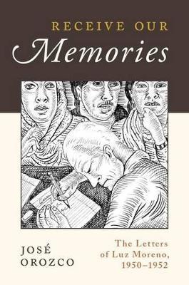 Receive Our Memories: The Letters of Luz Moreno, 1950-1952 - Agenda Bookshop