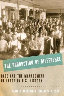 The Production of Difference: Race and the Management of Labor in U.S. History - Agenda Bookshop