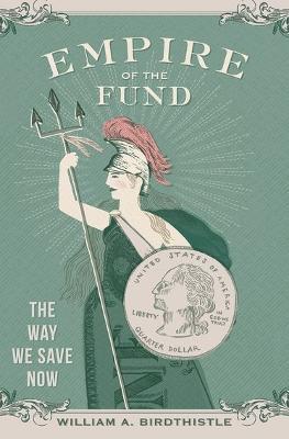 Empire of the Fund: The Way We Save Now - Agenda Bookshop