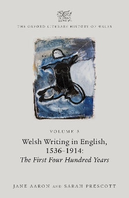 The Oxford Literary History of Wales: Volume 3. Welsh Writing in English, 1536-1914: The First Four Hundred Years - Agenda Bookshop