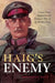 Haig''s Enemy: Crown Prince Rupprecht and Germany''s War on the Western Front - Agenda Bookshop