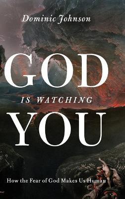 God Is Watching You: How the Fear of God Makes Us Human - Agenda Bookshop